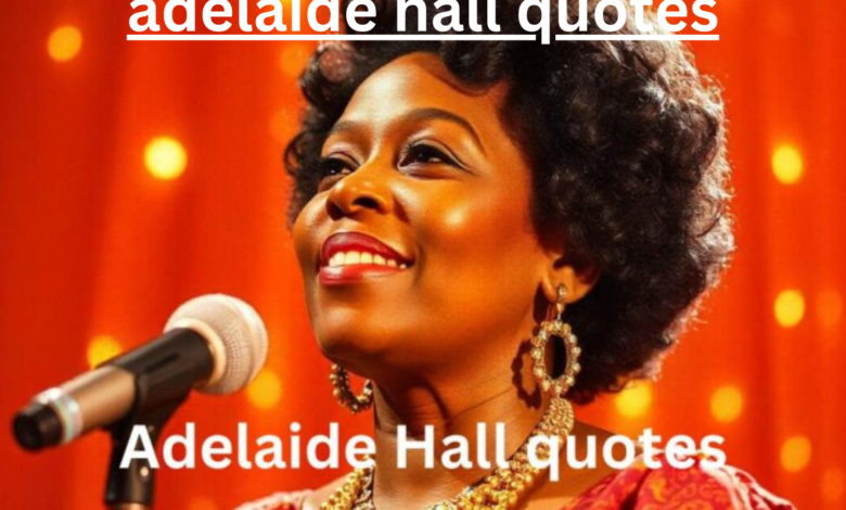 adelaide hall quotes